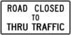 R11 4 road closed to thru traffic sign