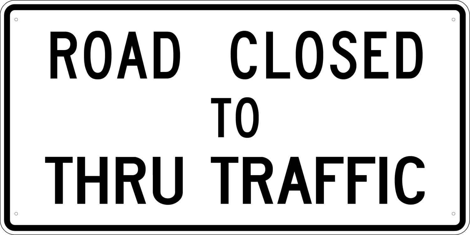 R11 4 road closed to thru traffic sign